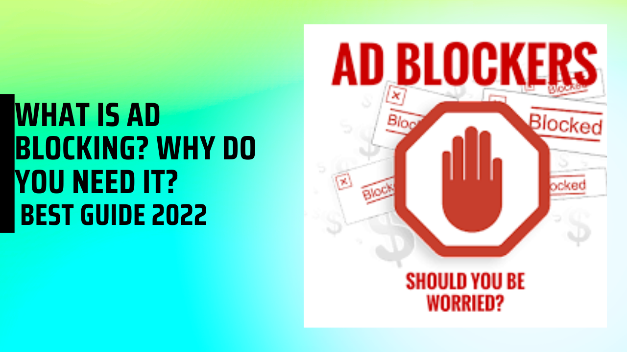 What is Ad Blocking? Why do you need it? | Best Guide 2023
