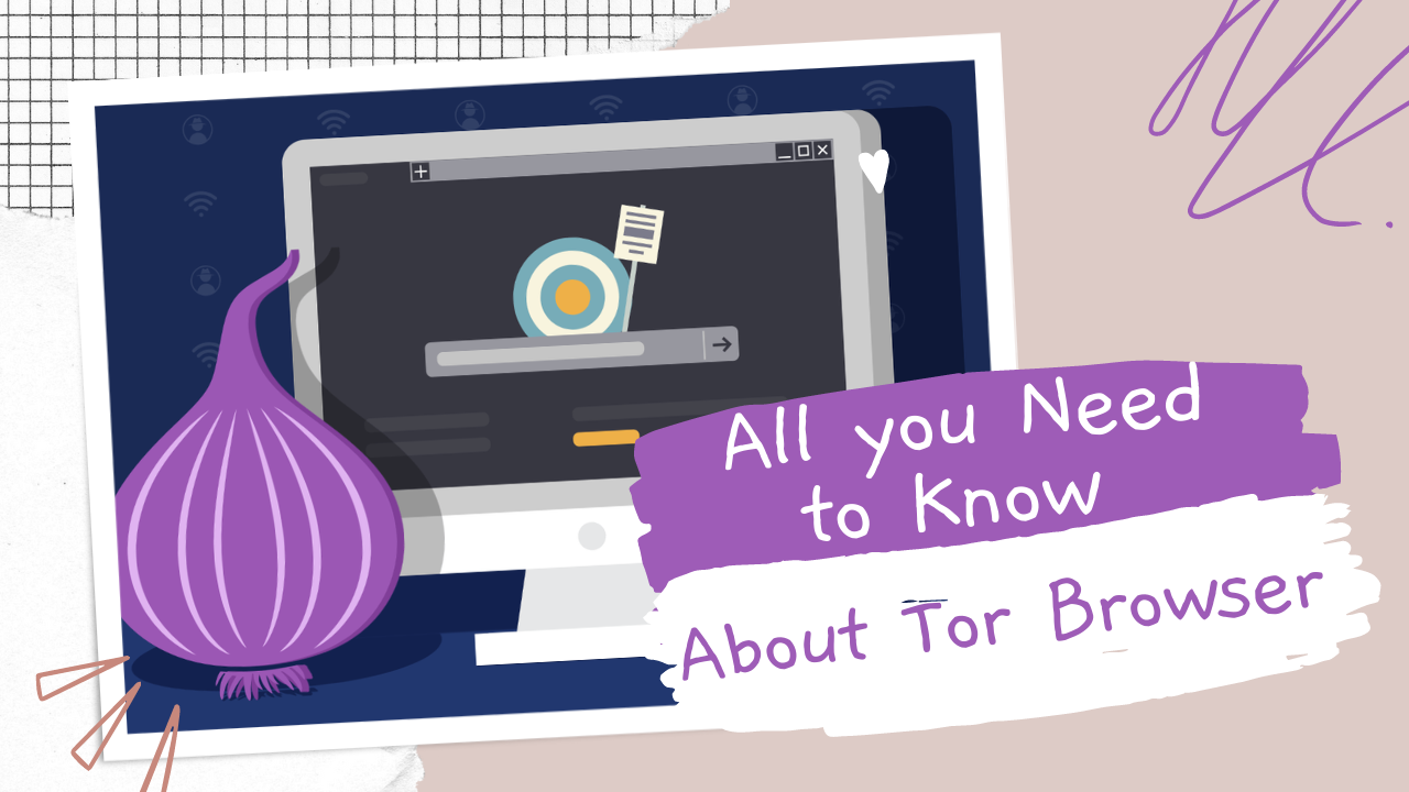 All you Need to Know About Tor Browser | Best Guide 2022
