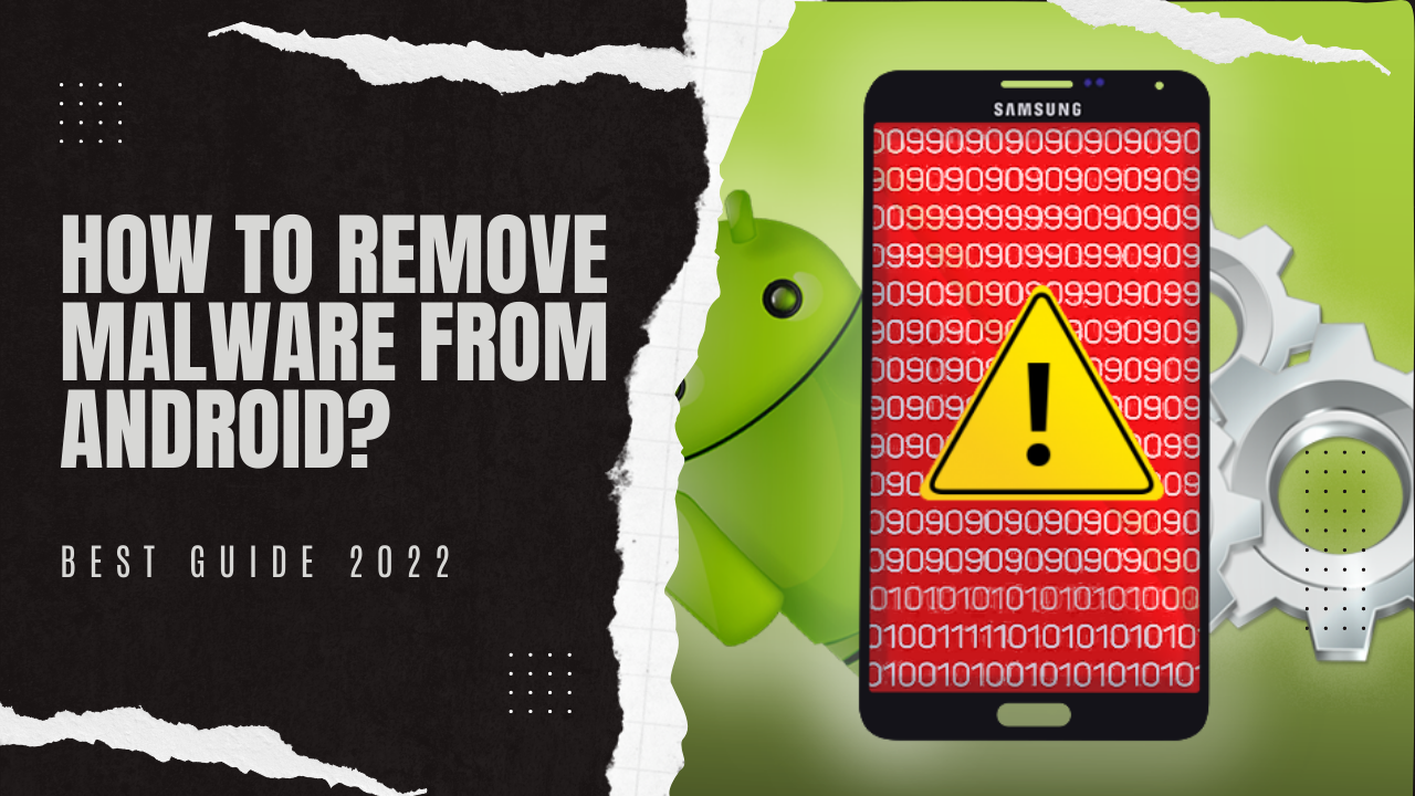 How to Remove Malware from Android? | Best Guide 2022