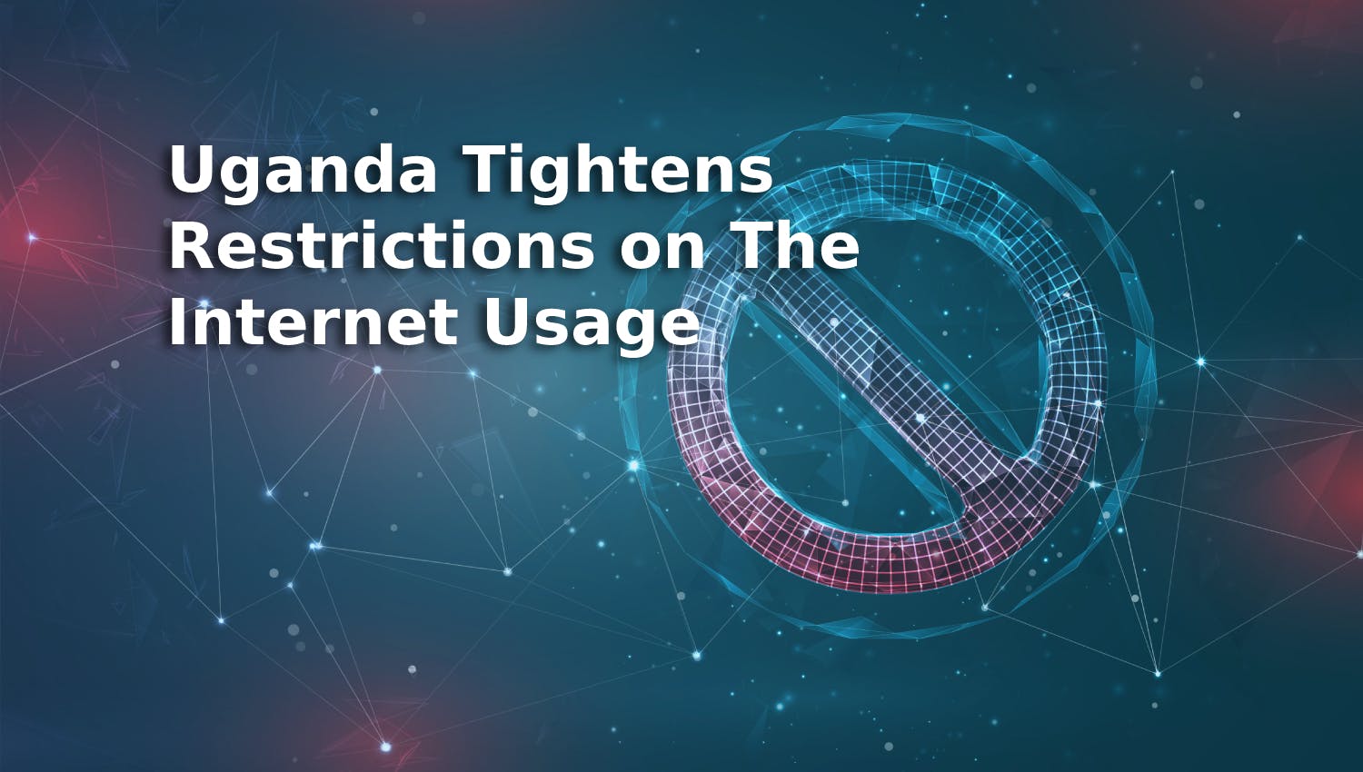 Uganda Tightens Restrictions on The Internet Usage