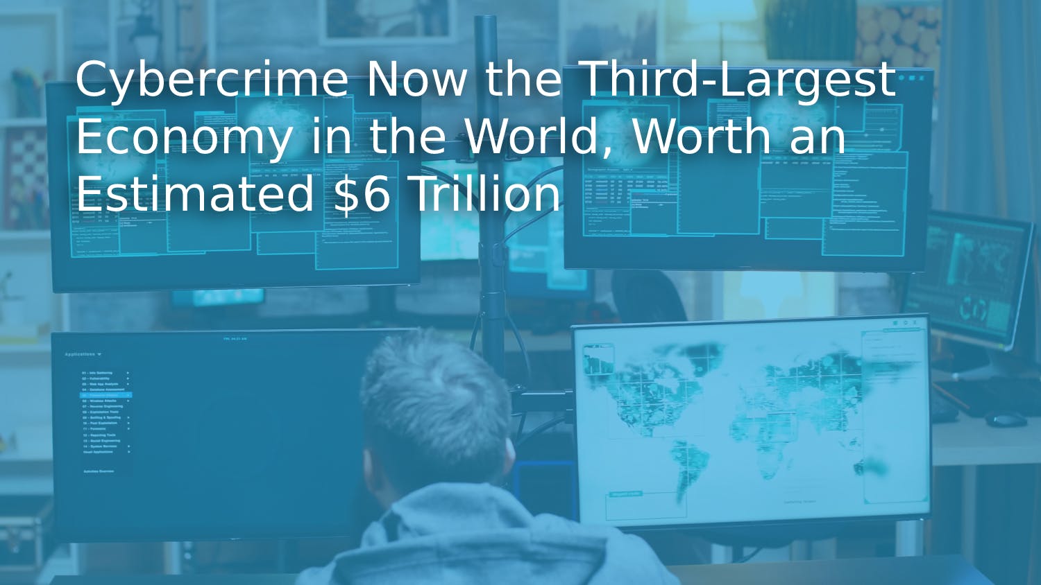 Cybercrime Now the Third-Largest Economy in the World, Worth an Estimated $6 Trillion